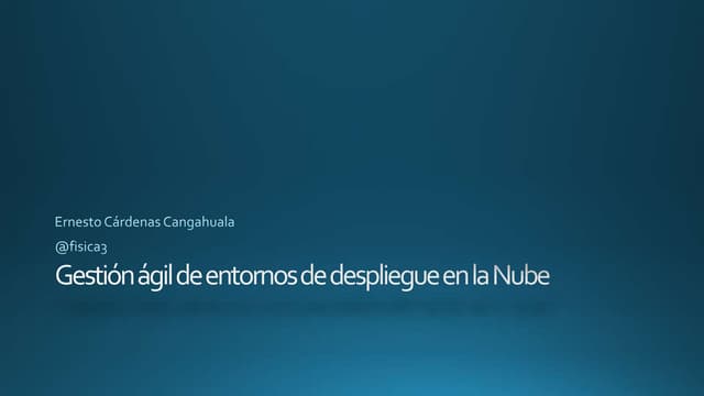 Gestión Agil de Entornos de Despliegue en la Nube