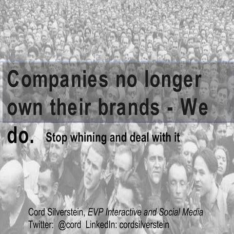 You no longer own your brand.  Stop whining, and deal with it.