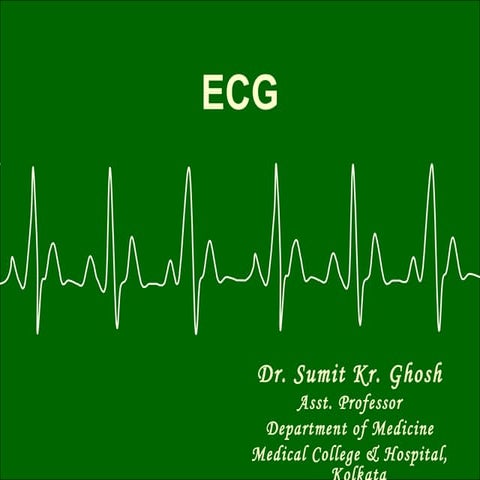 ECG Final Proff.Sumit Kr Ghosh Dept of Internal Medicine Medical College 88 C...