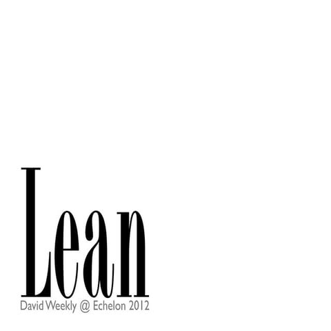 Lean (David Weekly Keynote, Echelon 2012)