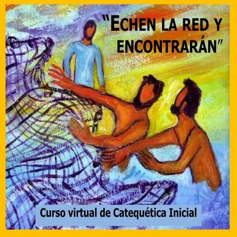 Echen la red y encontrarán - Curso para catequistas