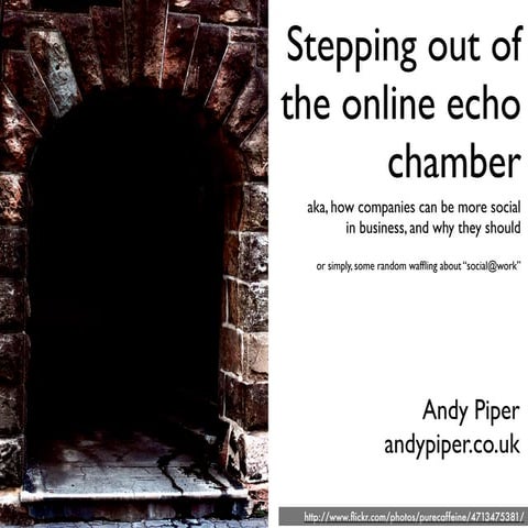 Stepping out of the echo chamber