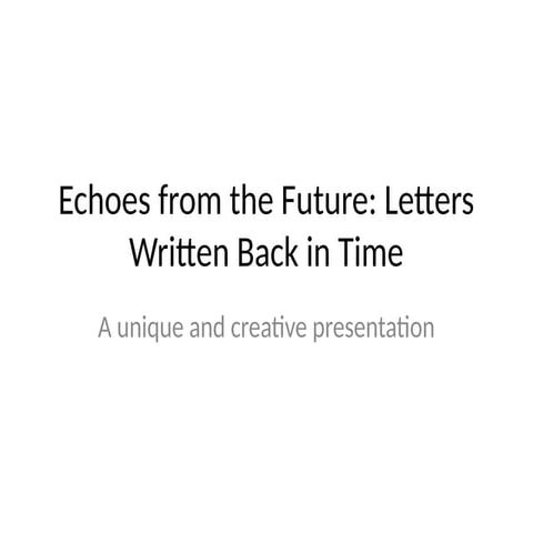 Echoes_from_the_Future_Letters_Written_Back_in_Time.pptx