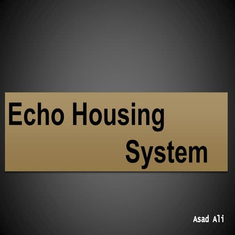 Echo housing system