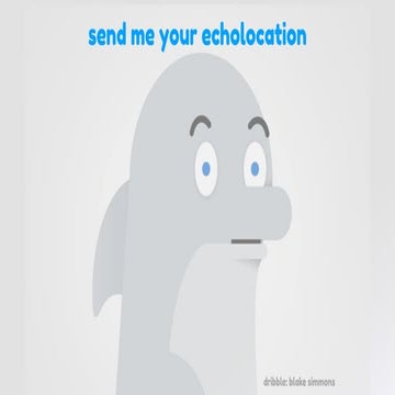 Send me your echolocation