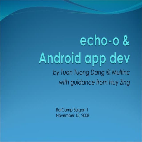 echo-o & Android App Dev - BarCamp Saigon 1