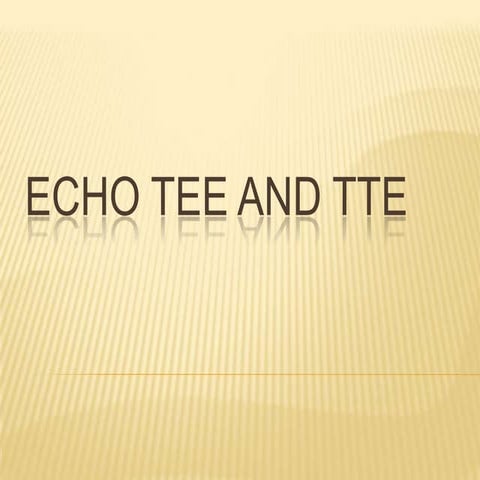 Echo tee and tte