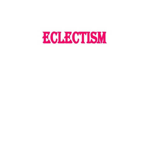 ECLECTISM.pptx , Philosophies of education
