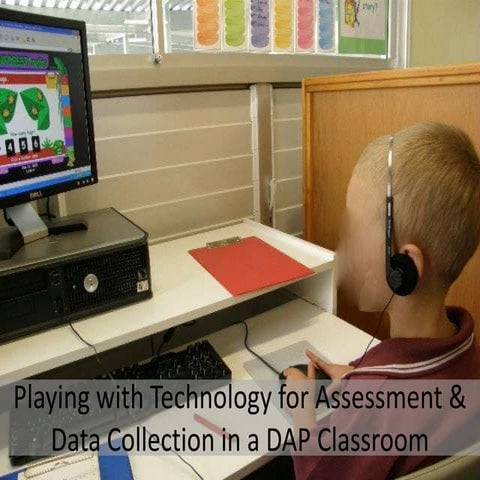Playing with Technology for Assessment & Data Collection in a DAP Classroom 2013