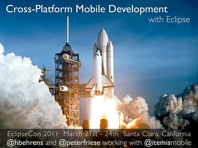 EclipseCon2011 Cross-Platform Mobile Development with Eclipse