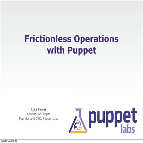 Eclipse con 2012 - Frictionless operations with Puppet - Luke Kanies
