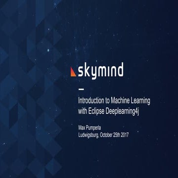 EclipseCon 2017 - Introduction to Machine Learning with Eclipse Deeplearning4j