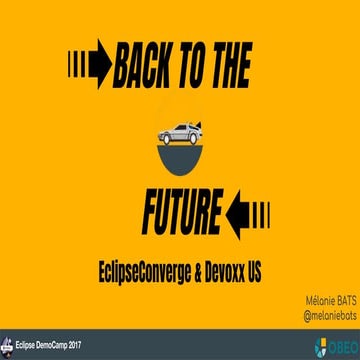 Eclipse Democamp Nantes 2017 - Back to the Future: EclipseConverge & Devoxx US