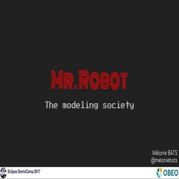 Eclipse DemoCamp Toulouse 2017 - Mr. Robot : The modeling Society