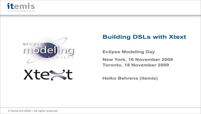 Building DSLs with Xtext - Eclipse Modeling Day 2009