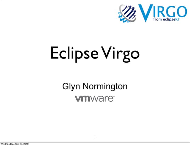 Eclipse Virgo presentation at OSGi Users' Forum UK (27 Apr 2010)