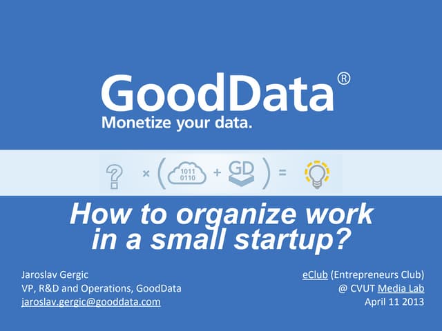 eClub CVUT - How to organize work in a small startup? - Prague - April 11 2013
