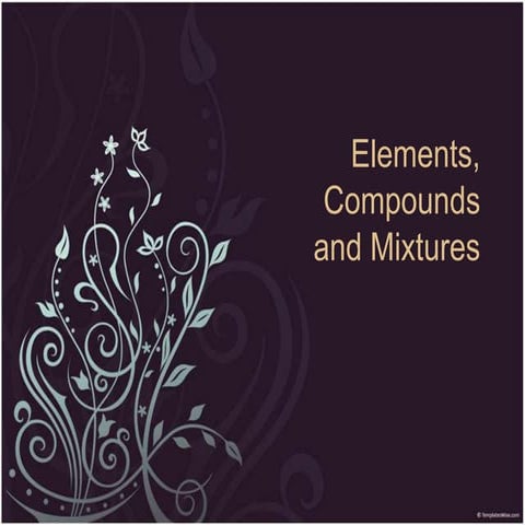 Elements Compounds and Mixtures