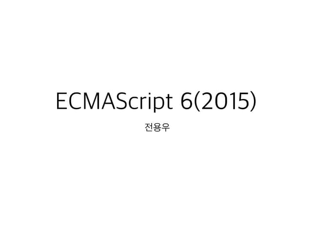 EcmaScript6(2015) Overview
