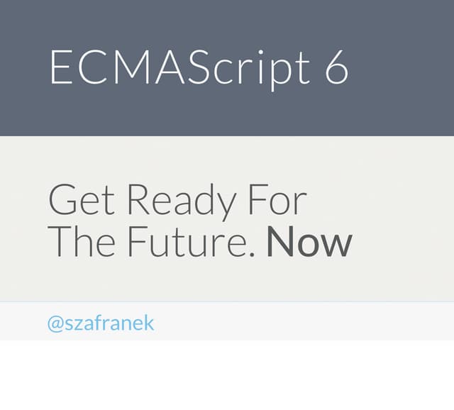 ESCMAScript 6: Get Ready For The Future. Now