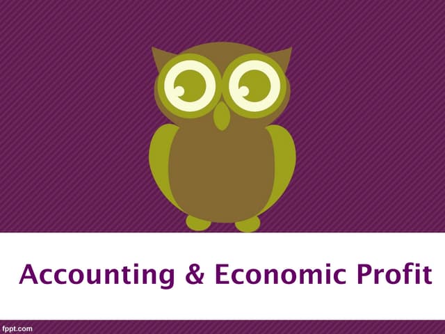 Accounting profit & Economic profit