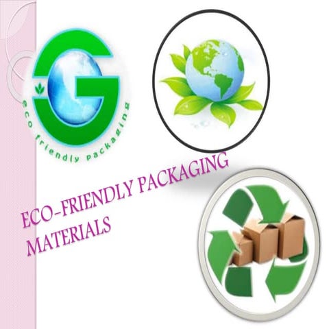 Eco friendly packaging materials