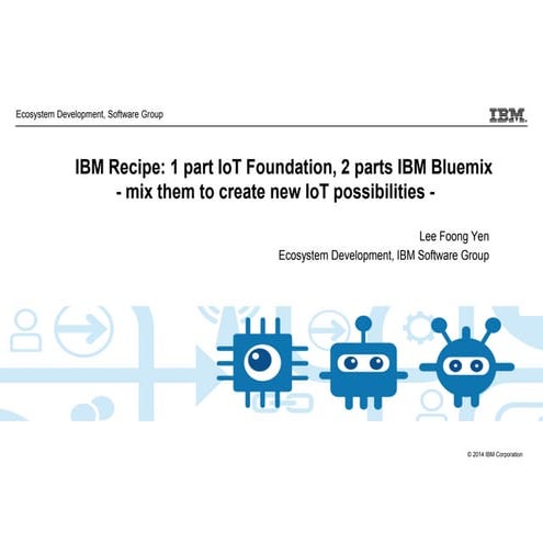 IBM Recipe: 1 part IoT Foundation, 2 parts IBM Bluemix - mix them to create ...