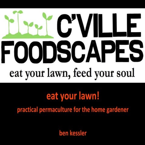 Eat Your Lawn!  Practical Permaculture for the Home Gardener