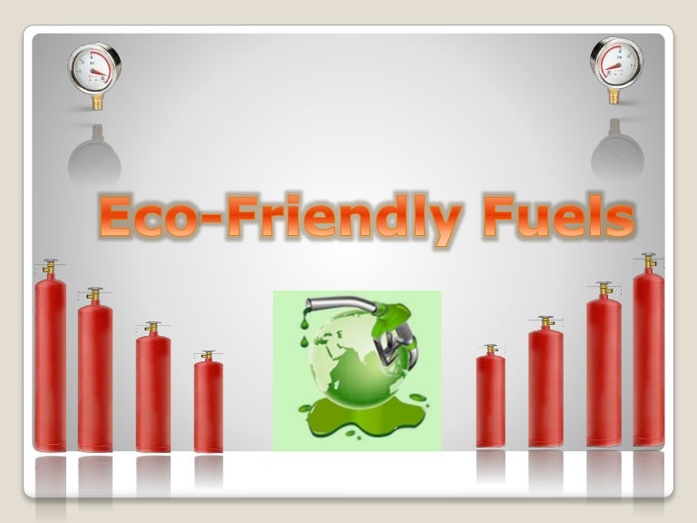 Eco friendly fuels