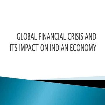 GLOBAL FINANCIAL CRISIS & IMPACT ON INDIAN ECONOMY | PPTX