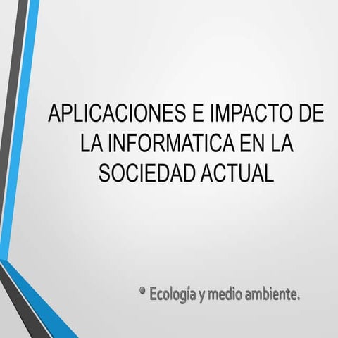 Impacto de la informatica - Ecologia y medio ambiente  by Machain