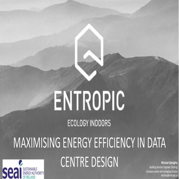 Entropic Ecology indoors: Energy Efficiency in Data Centre Design 