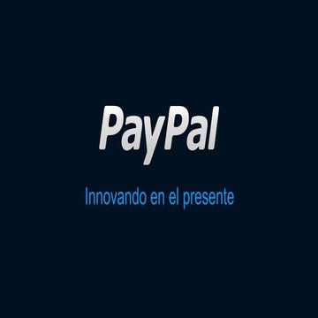 PayPal - Innovando en el presente