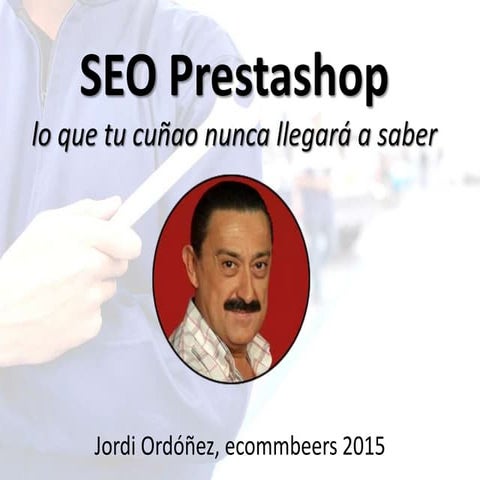 SEO Prestashop - Lo que tu cuñado nunca llegará a saber
