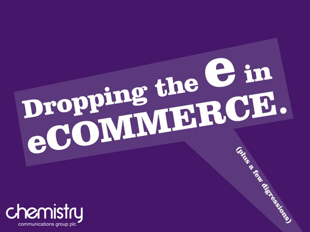 eCommerce – Dropping the e in eCommerce