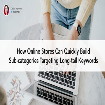 How Online Stores Can Quickly Build Sub-categories Targeting Long-tail Keywor...