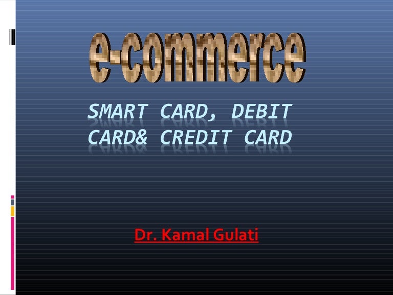 Smart Card, Debit card & Credit card