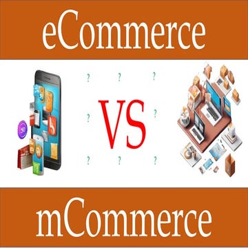 eCommerce vs mCommerce. Know the key differencespptx