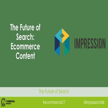 Ecommercial 17 - Future of search- Ecommerce content 
