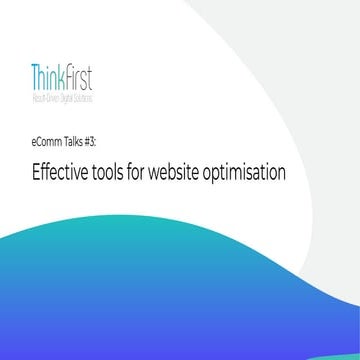 eComm talk 3: Effective tools for Website optimisation