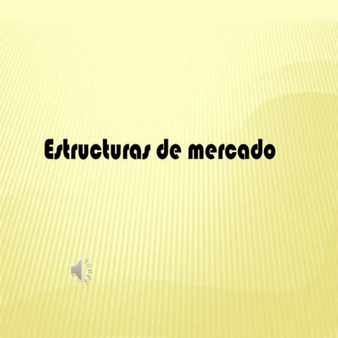 Econemp 1.7 Estructuras de mercado