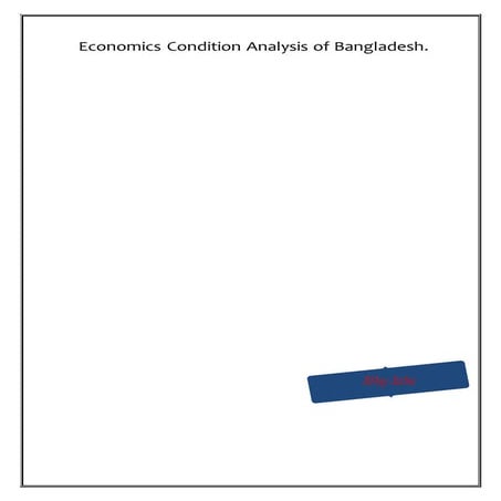 Economic condition analysis of bangladesh......niloy.....