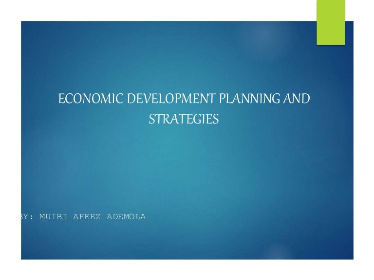 Economic Development Planning And Strategies Economic Development Planning And Strategies