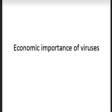 Economic importance of virus in different fields like ecology, human disease,...