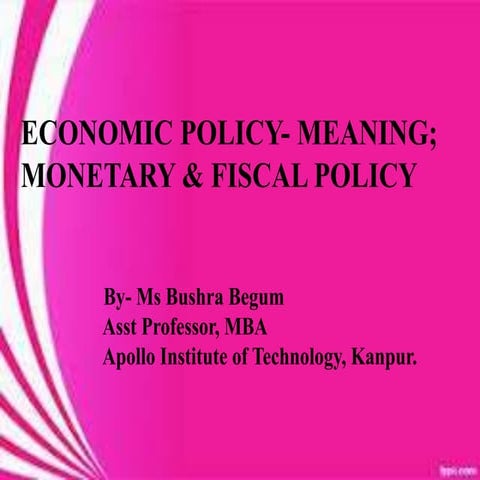 Economic policy- meaning; Monetary & Fiscal Policy