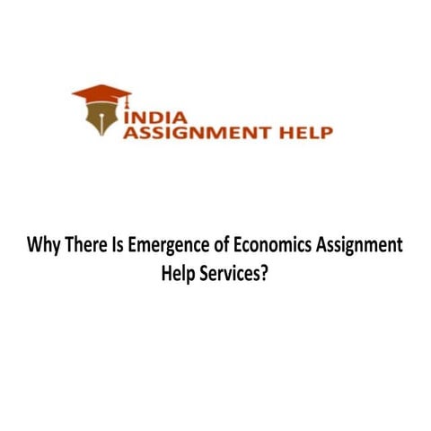 Why There Is Emergence of Economics Assignment Help Services?