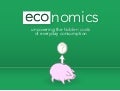 Eco-nomics, The hidden costs of consumption