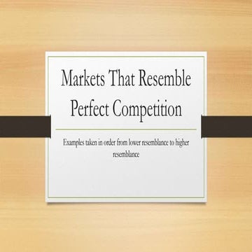 Markets that resemble perfect competition