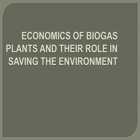 Economics of biogas plants and their role in saving the environment