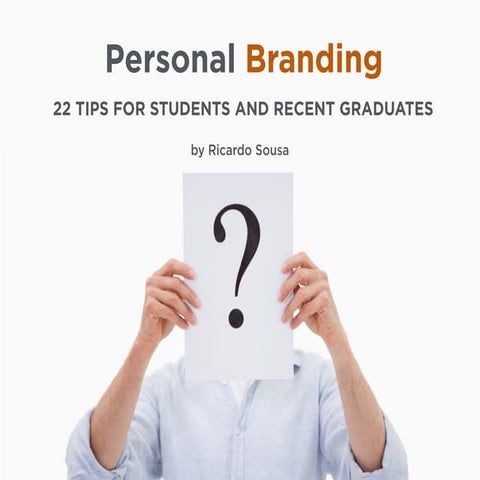 Personal Branding - 22 Tips To Students and Recent Graduates
